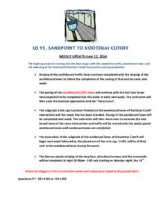 US 95, SANDPOINT TO KOOTENAI CUTOFF WEEKLY UPDATE-June 12, 2014 The highway project is moving into the final stages with the completion of the paved travel lanes and the widening of the Kootenai/Schweitzer Cutoff interse