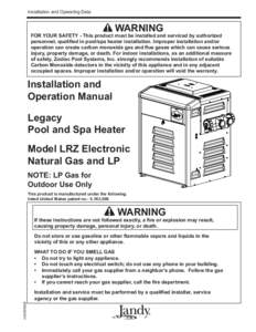 Installation and Operating Data  WARNING FOR YOUR SAFETY - This product must be installed and serviced by authorized personnel, qualied in pool/spa heater installation. Improper installation and/or operation can create 