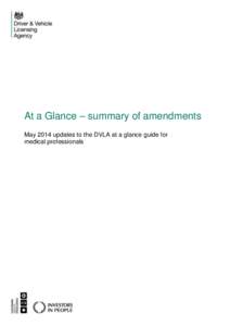 At a Glance – summary of amendments May 2014 updates to the DVLA at a glance guide for medical professionals -The applicant or licence holder must notify DVLA unless stated otherwise in the text