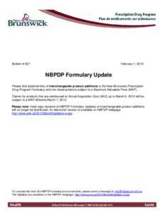 Bulletin # 827  February 1, 2012 NBPDP Formulary Update Please find attached lists of interchangeable product additions to the New Brunswick Prescription