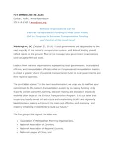 FOR IMMEDIATE RELEASE Contact, NARC: Anna Rosenbaum[removed]removed] National Organizations Call for Federal Transportation Funding to Meet Local Needs Call on Congress to Increase Transportation Funding