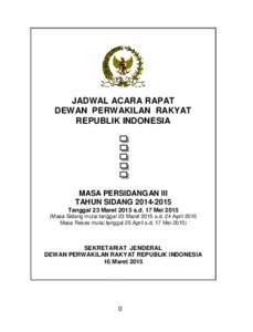 JADWAL ACARA RAPAT DEWAN PERWAKILAN RAKYAT REPUBLIK INDONESIA MASA PERSIDANGAN III TAHUN SIDANG[removed]
