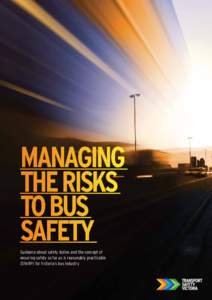 Managing the risks to bus safety Guidance about safety duties and the concept of ensuring safety so far as is reasonably practicable