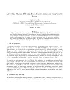 LIF TREC VIDEO 2009 High Level Feature Extraction Using Genetic Fusion St´ephane Ayache Laboratoire dInformatique Fondamentale de Marseille UMR[removed]CNRS, Universit´e de la M´editerran´ee, Universit´e de Provence 