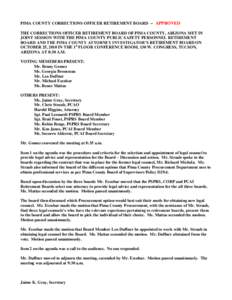 PIMA COUNTY CORRECTIONS OFFICER RETIREMENT BOARD -- APPROVED THE CORRECTIONS OFFICER RETIREMENT BOARD OF PIMA COUNTY, ARIZONA MET IN JOINT SESSION WITH THE PIMA COUNTY PUBLIC SAFETY PERSONNEL RETIREMENT BOARD AND THE PIM