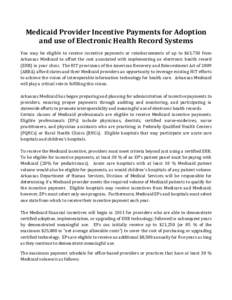 Medicaid Provider Incentive Payments for Adoption and use of Electronic Health Record Systems You may be eligible to receive incentive payments or reimbursements of up to $63,750 from Arkansas Medicaid to offset the cost