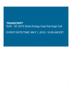 TRANSCRIPT DUK - Q1 2015 Duke Energy Corp Earnings Call EVENT DATE/TIME: MAY 1, :00 AM EST 1