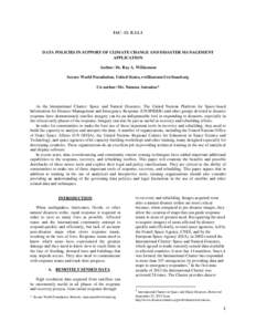 IAC- 12- E[removed]DATA POLICIES IN SUPPORT OF CLIMATE CHANGE AND DISASTER MANAGEMENT APPLICATION Author: Dr. Ray A. Williamson Secure World Foundation, United States, [removed]