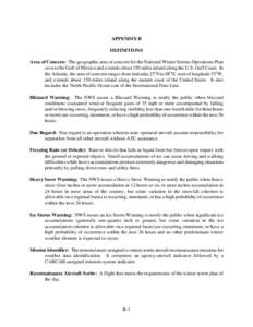 APPENDIX B DEFINITIONS Area of Concern: The geographic area of concern for the National Winter Storms Operations Plan covers the Gulf of Mexico and extends about 150 miles inland along the U.S. Gulf Coast. In the Atlanti