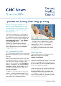 GMC News November 2014 Openness and honesty when things go wrong We are consulting on draft guidance for doctors, nurses and midwives on their professional duty to be open and honest
