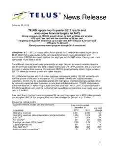 News Release Release News February 15, 2013  TELUS reports fourth quarter 2012 results and