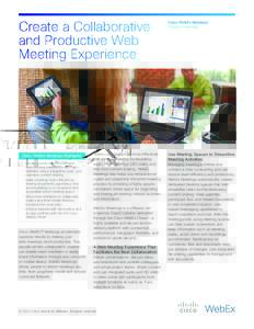 Create a Collaborative and Productive Web Meeting Experience Cisco WebEx Meetings Highlights: • Create a richer, more productive