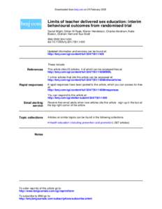 Downloaded from bmj.com on 25 February[removed]Limits of teacher delivered sex education: interim behavioural outcomes from randomised trial Daniel Wight, Gillian M Raab, Marion Henderson, Charles Abraham, Katie Buston, Gr