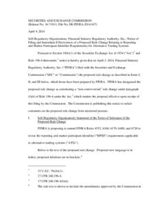 SECURITIES AND EXCHANGE COMMISSION (Release No[removed]; File No. SR-FINRA[removed]April 9, 2014 Self-Regulatory Organizations; Financial Industry Regulatory Authority, Inc.; Notice of Filing and Immediate Effectivene