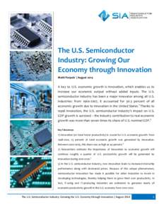 The U.S. Semiconductor Industry: Growing Our Economy through Innovation Matti Parpala1 | August[removed]A key to U.S. economic growth is innovation, which enables us to