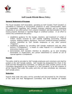 Golf Canada Whistle Blower Policy General Statement of Purpose The Royal Canadian Golf Association, operating as Golf Canada (“Golf Canada”) is committed to fostering an environment conducive to open communication wi