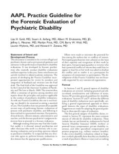 AAPL Practice Guideline for the Forensic Evaluation of Psychiatric Disability Liza H. Gold, MD, Stuart A. Anfang, MD, Albert M. Drukteinis, MD, JD, Jeffrey L. Metzner, MD, Marilyn Price, MD, CM, Barry W. Wall, MD, Lauren