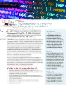 CASE STUDY  How Red Hat Cut Costs and Improved Relevancy with Lucidworks Fusion Red Hat provides open source enterprise software and services to a global customer base, including over 80% of the FortuneTheir subsc