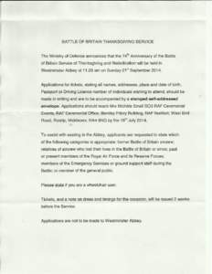 BATTLE OF BRITAIN THANKSGIVING SERVICE  The Ministry of Defence announces that the 74th Anniversary of the Battle of Britain Service of Thanksgiving and Rededication will be held in Westminster Abbey at[removed]am on Sunda