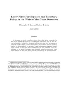 Labor Force Participation and Monetary Policy in the Wake of the Great Recession Christopher J. Erceg and Andrew T. Levin April 9, 2013  Abstract