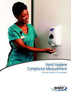 Hand Hygiene Compliance Measurement By Jane Kirk, MSN, RN, CIC, Clinical Manager Forward