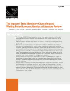 AprilThe Impact of State Mandatory Counseling and Waiting Period Laws on Abortion: A Literature Review Theodore J. Joyce, Stanley K. Henshaw, Amanda Dennis, Lawrence B. Finer and Kelly Blanchard