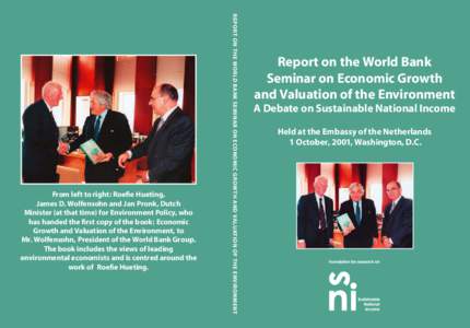 Report on the World Bank Seminar on Economic Growth and Valuation of the Environment  From left to right: Roefie Hueting, James D. Wolfensohn and Jan Pronk, Dutch Minister (at that time) for Environment Policy, who has h