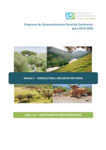 Programa de Desenvolvimento Rural do Continente paraMedida 7 – AGRICULTURA e RECURSOS NATURAIS  Ação 7.11 – INVESTIMENTOS NÃO PRODUTIVOS