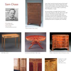 Sam Chase received formal training at the North Bennet Street School in Boston, Massachusetts, and worked for Boston area cabinetmakers before opening his own furniture shop in Canterbury, New Hampshire, in 1992.