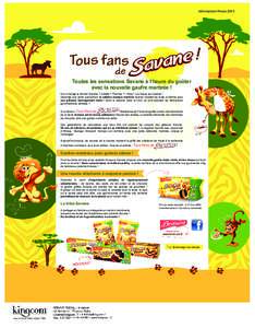 Information PresseToutes les sensations Savane à l’heure du goûter avec la nouvelle gaufre marbrée ! Qui a mangé le dernier Savane ? Juliette ? Thomas ?...Papy ! La chasse est ouverte ! Destinée aux petits 