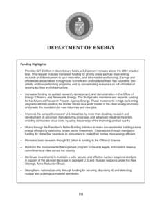 DEPARTMENT OF ENERGY  Funding Highlights: •	 Provides $27.2 billion in discretionary funds, a 3.2 percent increase above the 2012 enacted level. This request includes increased funding for priority areas such as clean 