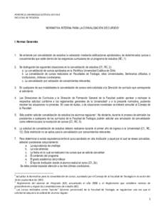 PONTIFICIA UNIVERSIDAD CATÓLICA DE CHILE FACULTAD DE TEOLOGÍA NORMATIVA INTERNA PARA LA CONVALIDACIÓN DE CURSOS1  I. Normas Generales