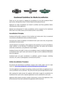 Goodwood Guidelines for Media Accreditation Thank you for your interest in applying for accreditation for the 2014 Goodwood Motor Sport events; Moving Motor Show, Festival of Speed and Goodwood Revival. Applicants for me