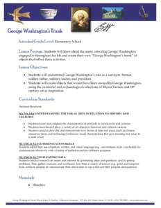 George Washington’s Trunk Intended Grade Level: Elementary School Lesson Purpose: Students will learn about the many roles that George Washington engaged in throughout his life and create their own “George Washington