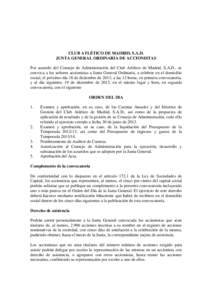 CLUB ATLÉTICO DE MADRID, S.A.D. JUNTA GENERAL ORDINARIA DE ACCIONISTAS Por acuerdo del Consejo de Administración del Club Atlético de Madrid, S.A.D., se convoca a los señores accionistas a Junta General Ordinaria, a 