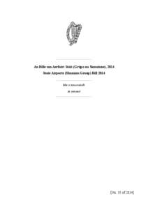 An Bille um Aerfoirt Stáit (Grúpa na Sionainne), 2014 State Airports (Shannon Group) Bill 2014 Mar a tionscnaíodh As initiated  [No. 35 of 2014]