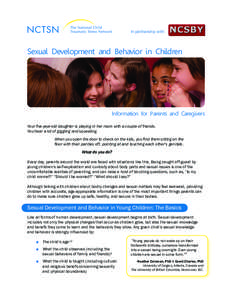 In partnership with:  Sexual Development and Behavior in Children Information for Parents and Caregivers Your five-year-old daughter is playing in her room with a couple of friends.