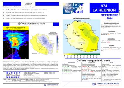 B Buulllleettiinn Houles ayant intéressé La Réunion au cours de ce mois de septembre : Du 1er au 4 : houle de sud-ouest de 2m50 à 3m en moyenne sur les côtes ouest et sud Du 6 au 9 : houle de sud-est de 3m en moyenn
