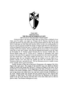 YEAR ONE MEETING FIVE THE PILLARS OF DOMINICAN LIFE DEVOTION TO THE BLESSED VIRGIN MARY A deep devotion to the Blessed Virgin Mary has always been a hallmark of our Order, one of its pillars, you might say. It began with