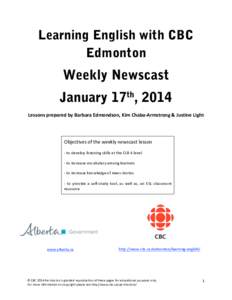 Learning English with CBC Edmonton Weekly Newscast January 17th, 2014 Lessons prepared by Barbara Edmondson, Kim Chaba‐Armstrong & Justine Light
