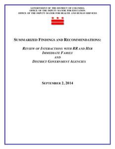 GOVERNMENT OF THE DISTRICT OF COLUMBIA OFFICE OF THE DEPUTY MAYOR FOR EDUCATION OFFICE OF THE DEPUTY MAYOR FOR HEALTH AND HUMAN SERVICES SUMMARIZED FINDINGS AND RECOMMENDATIONS: REVIEW OF INTERACTIONS WITH RR AND HER