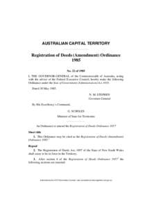 AUSTRALIAN CAPITAL TERRITORY  Registration of Deeds (Amendment) Ordinance 1985 No. 22 of 1985 I, THE GOVERNOR-GENERAL of the Commonwealth of Australia, acting