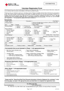 CONFIDENTIAL  Volunteer Registration Form (Voluntary service is one of the Fundamental Principles of the International Red Cross and Red Crescent Movement, stating that it is a voluntary relief movement not prompted in a