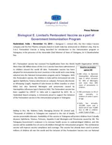 Press Release  Biological E. Limited’s Pentavalent Vaccine as a part of Government Immunization Program Hyderabad, India – November 14, 2014 – Biological E. Limited (BE), the first Indian Vaccine company and the fi