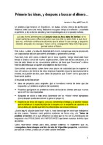 Primero las ideas, y después a buscar el dinero... Amalio A. Rey- eMOTools SL Un problema que tenemos en España es, sin dudas, la falta crónica de planificación. Andamos todos como una moto y dedicamos muy poco tiemp