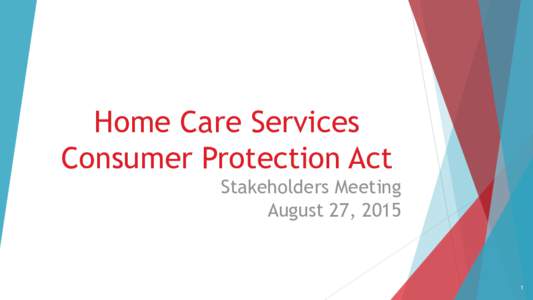 Home Care Services Consumer Protection Act Stakeholders Meeting August 27, 