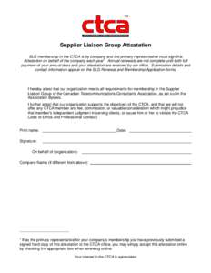 Supplier Liaison Group Attestation SLG membership in the CTCA is by company and the primary representative must sign this Attestation on behalf of the company each year1. Annual renewals are not complete until both full 