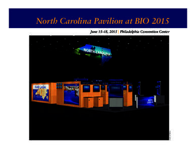 North Carolina Pavilion at BIO 2015 June 15–18, 2015 | Philadelphia Convention Center 14-200_CA[removed]page 1 | BIO 2014 North Carolina Pavilion