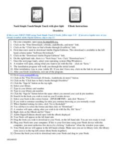 Nook Simple Touch/Simple Touch with glow light  EBook Instructions Overdrive If this is your FIRST TIME using Nook Simple Touch E books, follow steps[removed]If you are a regular user, or you