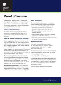 Proof of income There are strict eligibility criteria to access public housing to ensure those most in need are housed. One of these is household income, and proof of income must be provided to Territory Housing when you